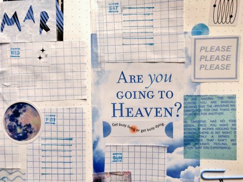 A collage of various papers. Blue and white color scheme, with the following notable text: Are you going to heaven? Get busy living or get busy dying.